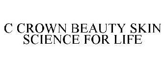 C CROWN BEAUTY SKIN SCIENCE FOR LIFE