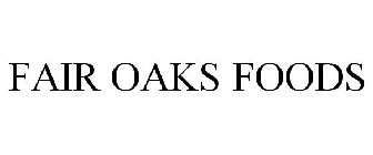 FAIR OAKS FOODS