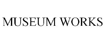 MUSEUM WORKS