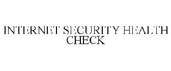 INTERNET SECURITY HEALTH CHECK