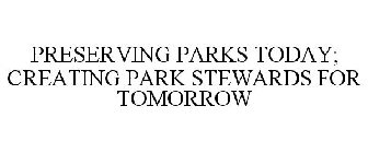 PRESERVING PARKS TODAY; CREATING PARK STEWARDS FOR TOMORROW