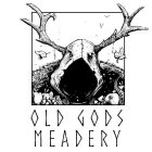 OLD GODS MEADERY