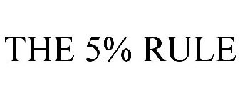 THE 5% RULE