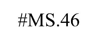 #MS.46