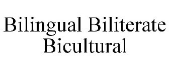 BILINGUAL BILITERATE BICULTURAL