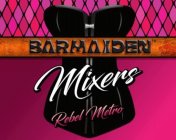 BARMAIDEN MIXERS REBEL METRO