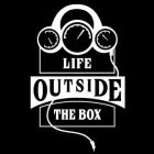 LIFE OUTSIDE THE BOX
