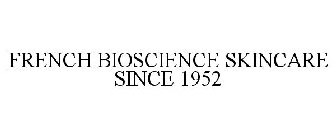 FRENCH BIOSCIENCE SKINCARE SINCE 1952