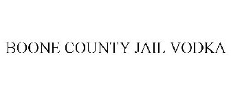 BOONE COUNTY JAIL VODKA