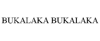 BUKALAKA BUKALAKA