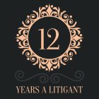 12 YEARS A LITIGANT