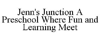 JENN'S JUNCTION A PRESCHOOL WHERE FUN AND LEARNING MEET