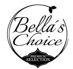 BELLA'S CHOICE PREMIUM SELECTION