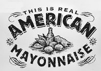 THIS IS REAL AMERICAN MAYONNAISE