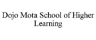 DOJO MOTA SCHOOL OF HIGHER LEARNING