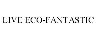 LIVE ECO-FANTASTIC