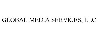 GLOBAL MEDIA SERVICES, LLC