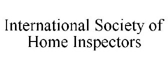 INTERNATIONAL SOCIETY OF HOME INSPECTORS