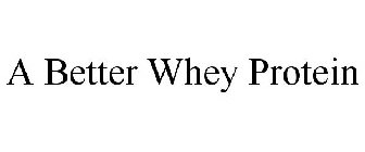 A BETTER WHEY PROTEIN