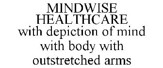 MINDWISE HEALTHCARE WITH DEPICTION OF MIND WITH BODY WITH OUTSTRETCHED ARMS