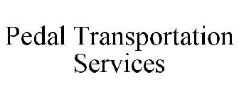 PEDAL TRANSPORTATION SERVICES