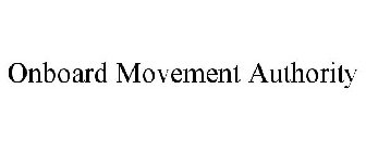 ONBOARD MOVEMENT AUTHORITY
