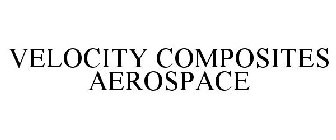 VELOCITY COMPOSITES AEROSPACE