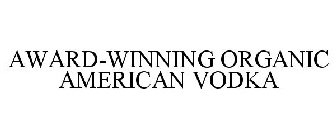 AWARD-WINNING ORGANIC AMERICAN VODKA