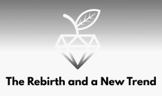 THE REBIRTH AND A NEW TREND