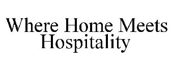 WHERE HOME MEETS HOSPITALITY