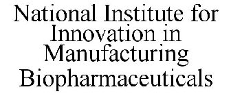 NATIONAL INSTITUTE FOR INNOVATION IN MANUFACTURING BIOPHARMACEUTICALS