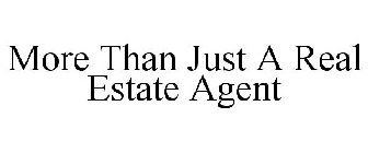 MORE THAN JUST A REAL ESTATE AGENT