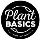 PLANT BASICS PLANT BASED MEAT SUBSTITUTES