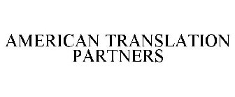 AMERICAN TRANSLATION PARTNERS