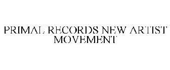 PRIMAL RECORDS NEW ARTIST MOVEMENT