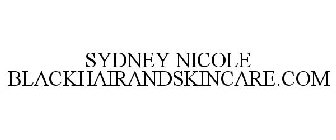 SYDNEY NICOLE BLACKHAIRANDSKINCARE.COM