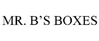 MR. B'S BOXES