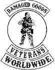 DAMAGED GOODS VETERANS WORLDWIDE