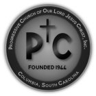 PROGRESSIVE CHURCH OF OUR LORD JESUS CHRIST, INC. PC FOUNDED 1944 COLUMBIA, SOUTH CAROLINA
