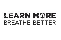 LEARN MORE BREATHE BETTER