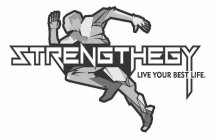 STRENGTHEGY LIVE YOUR BEST LIFE