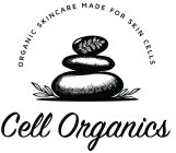 CELL ORGANICS ORGANIC SKINCARE MADE FOR SKIN CELLS