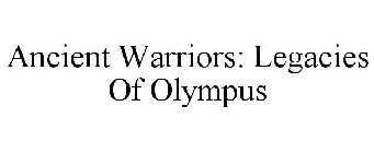 ANCIENT WARRIORS: LEGACIES OF OLYMPUS