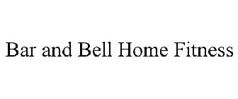 BAR AND BELL HOME FITNESS