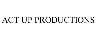 ACT UP PRODUCTIONS