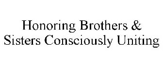 HONORING BROTHERS & SISTERS CONSCIOUSLY UNITING