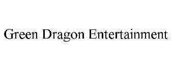 GREEN DRAGON ENTERTAINMENT