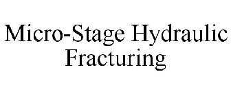 MICRO-STAGE HYDRAULIC FRACTURING