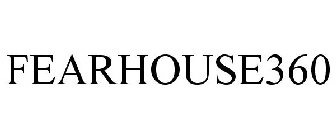 FEARHOUSE360