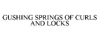 GUSHING SPRINGS OF CURLS AND LOCKS